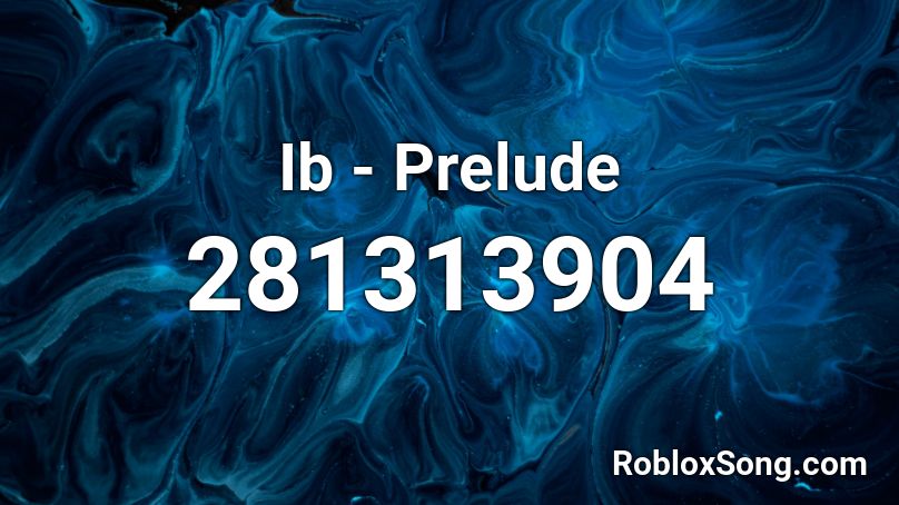 Ib - Prelude Roblox ID