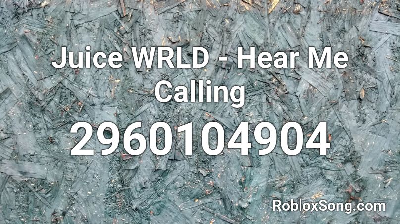 Juice WRLD - Hear Me Calling  Roblox ID