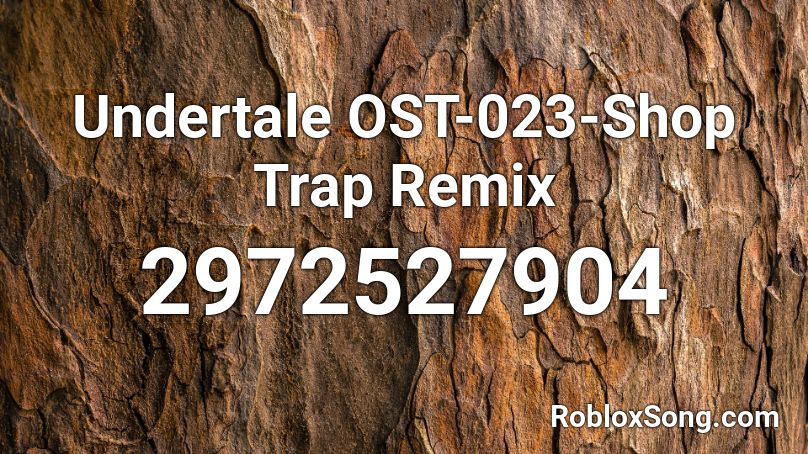 Undertale Ost 023 Shop Trap Remix Roblox Id Roblox Music Codes - undertale ost shop roblox id