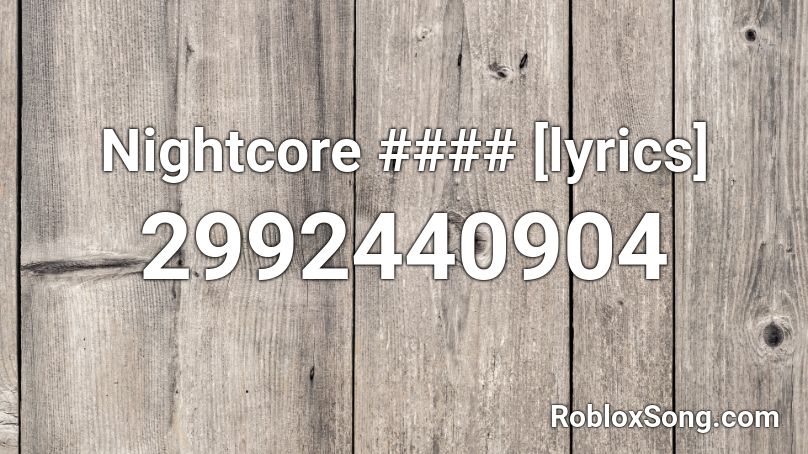Nightcore #### [lyrics] Roblox ID
