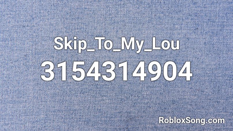 Skip_To_My_Lou Roblox ID