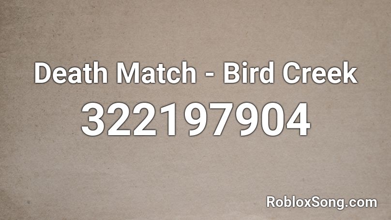 Death Match - Bird Creek Roblox ID