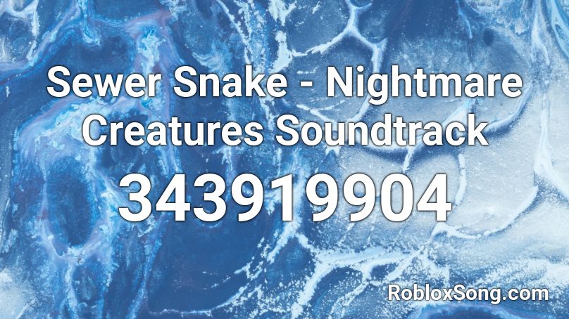 Sewer Snake - Nightmare Creatures Soundtrack Roblox ID