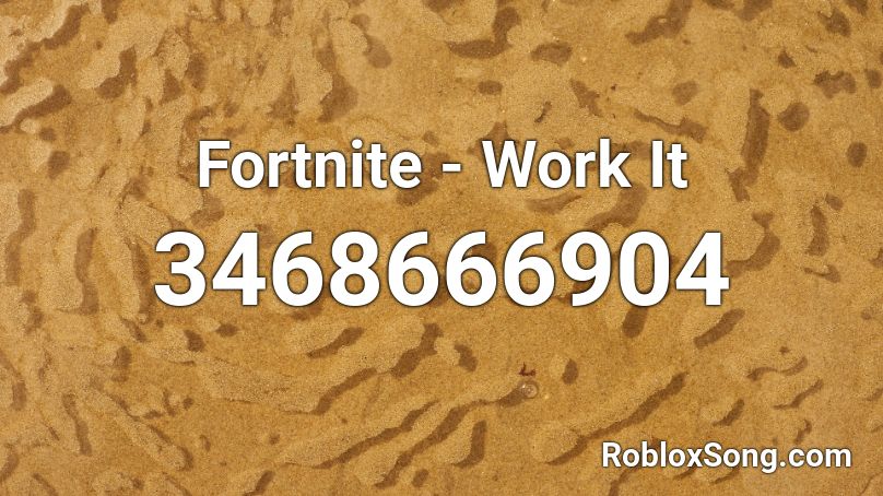 Fortnite - Work It Roblox ID