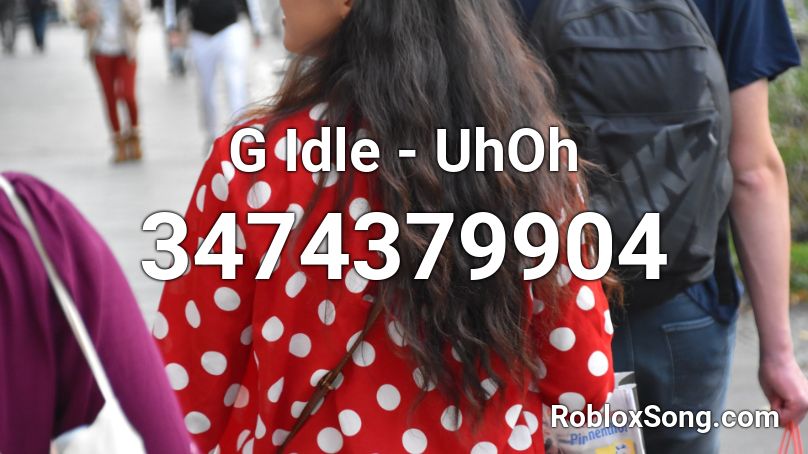 G Idle Uhoh Roblox Id Roblox Music Codes - uh oh roblox
