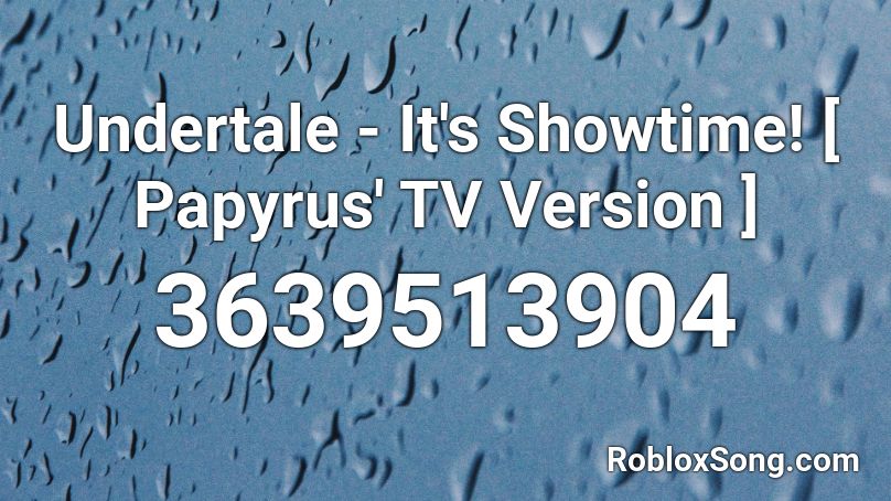 Undertale - It's Showtime! [ Papyrus' TV Version ] Roblox ID
