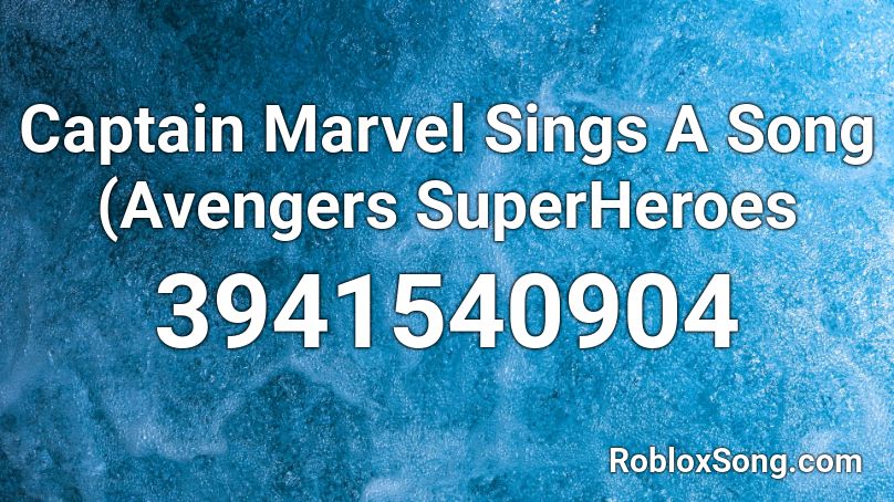 Captain Marvel Sings A Song (Avengers SuperHeroes  Roblox ID