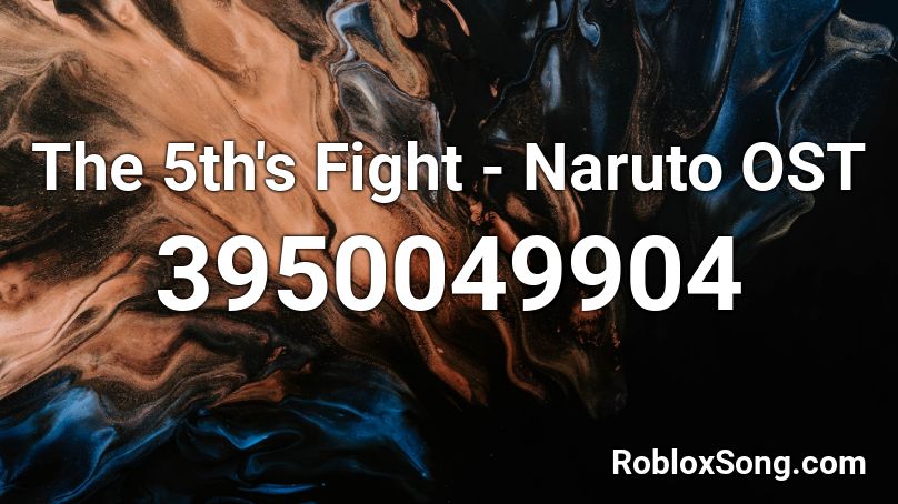 The 5th's Fight - Naruto OST Roblox ID