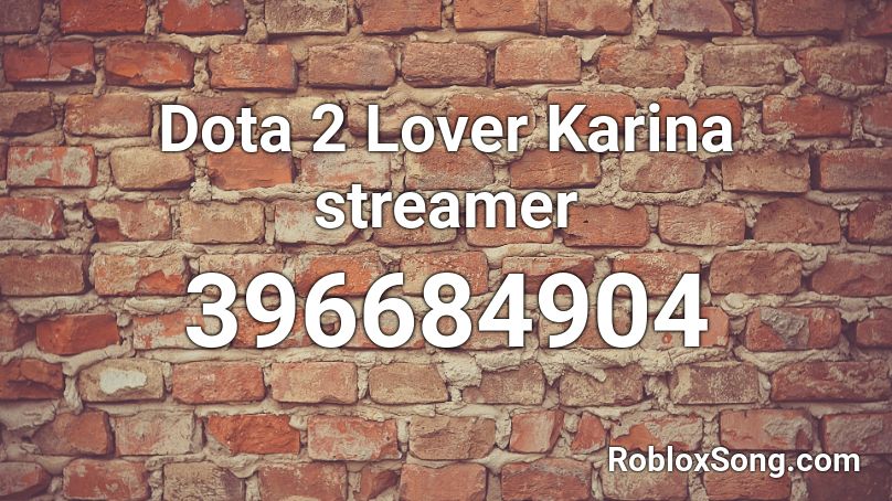 Dota 2 Lover Karina streamer Roblox ID