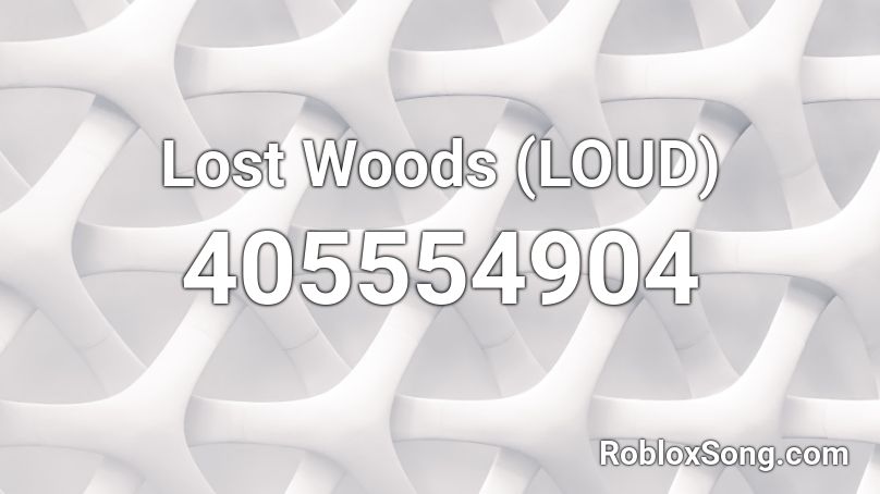 Lost Woods (LOUD) Roblox ID
