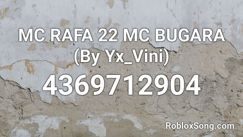 MC RAFA 22 MC BUGARA (By Yx_Vini) Roblox ID