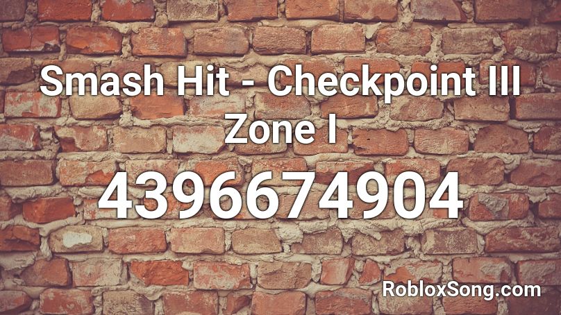 Smash Hit - Checkpoint III Zone I Roblox ID