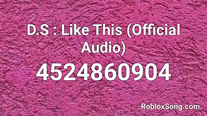 D S Like This Official Audio Roblox Id Roblox Music Codes - dinnis i just something like like this roblox id