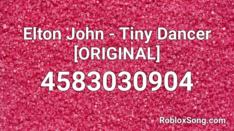 Elton John Tiny Dancer Original Roblox Id Roblox Music Codes - john roblox id code