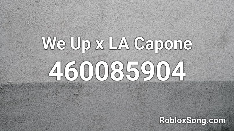 We Up x LA Capone Roblox ID