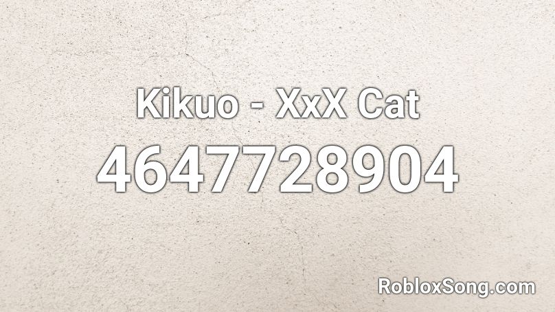 Kikuo - XxX Cat Roblox ID