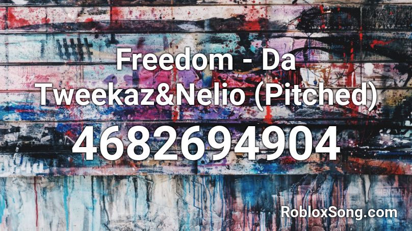 Freedom - Da Tweekaz&Nelio (Pitched) Roblox ID