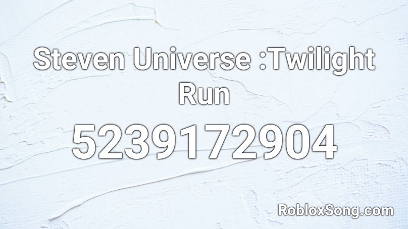 Steven Universe :Twilight Run Roblox ID