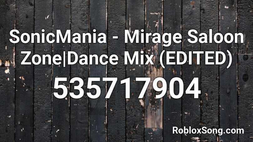 SonicMania - Mirage Saloon Zone|Dance Mix (EDITED) Roblox ID