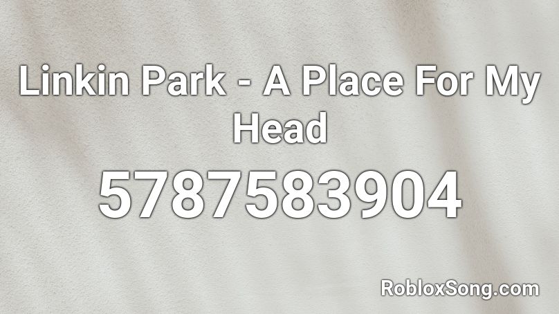 Linkin Park - A Place For My Head Roblox ID