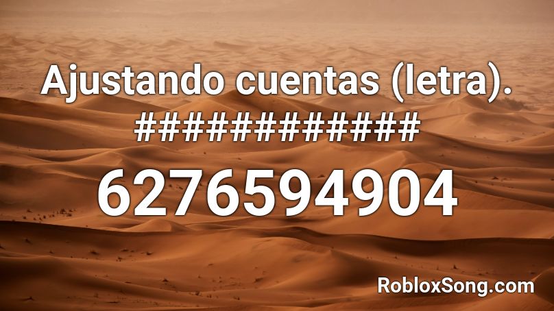 Ajustando cuentas (letra). ############ Roblox ID