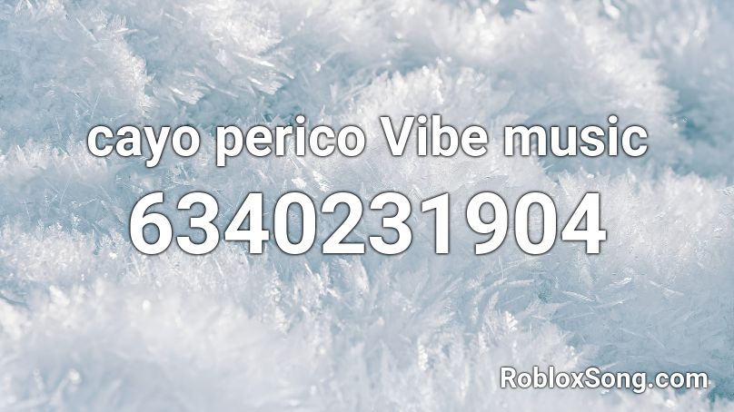 cayo perico Vibe music Roblox ID