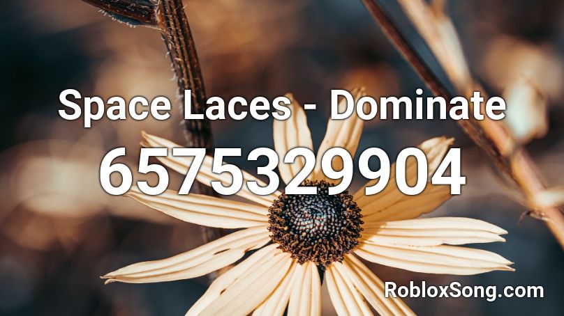 Space Laces - Dominate Roblox ID