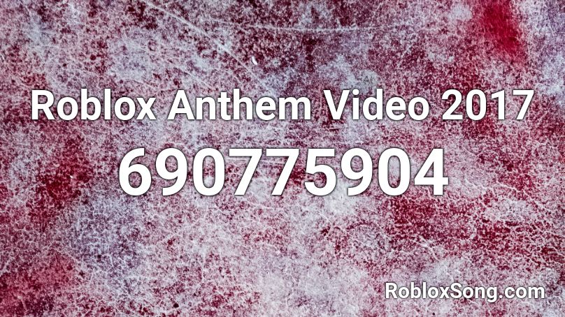 Roblox Anthem Video 2017  Roblox ID