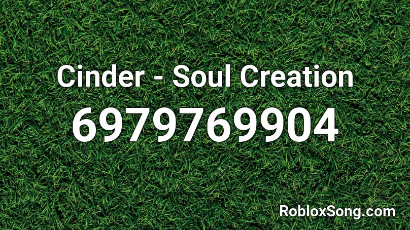 Cinder - Soul Creation Roblox ID