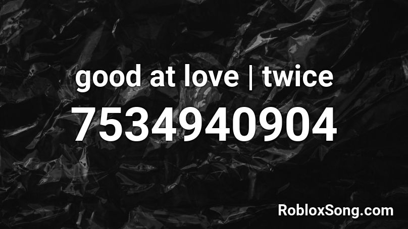 good at love | twice Roblox ID
