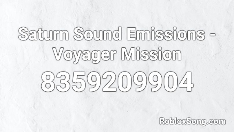 Saturn Sound Emissions - Voyager Mission Roblox ID