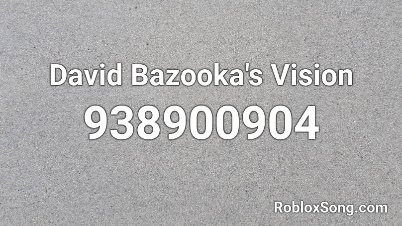 David Bazooka's Vision Roblox ID