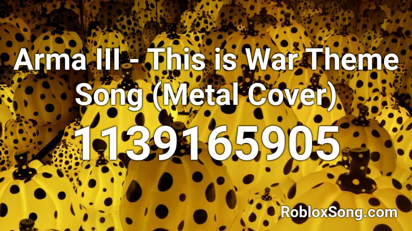 Arma III - This is War Theme Song (Metal Cover) Roblox ID