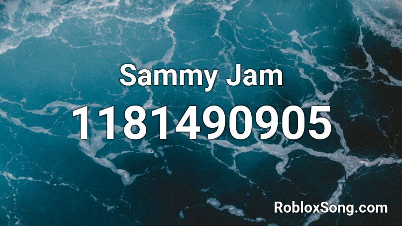 Sammy Jam Roblox ID