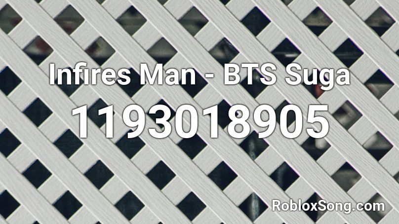 Infires Man - BTS Suga Roblox ID