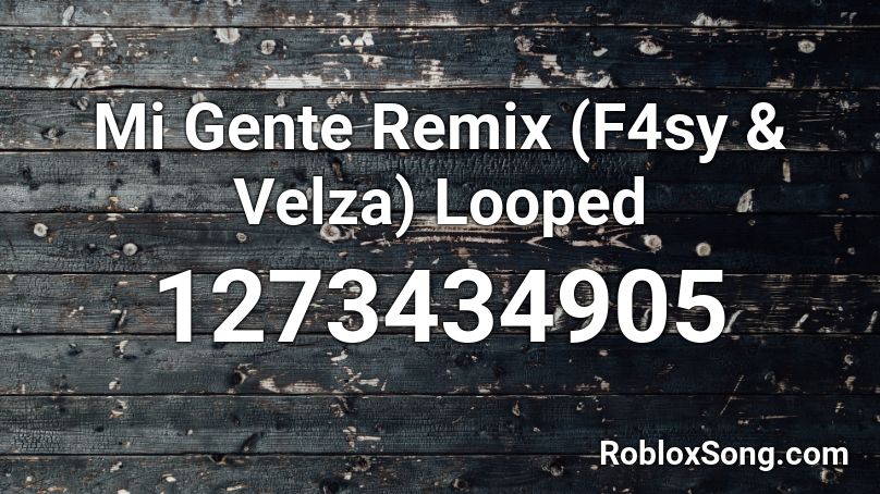Mi Gente Remix (F4sy & Velza) Looped Roblox ID