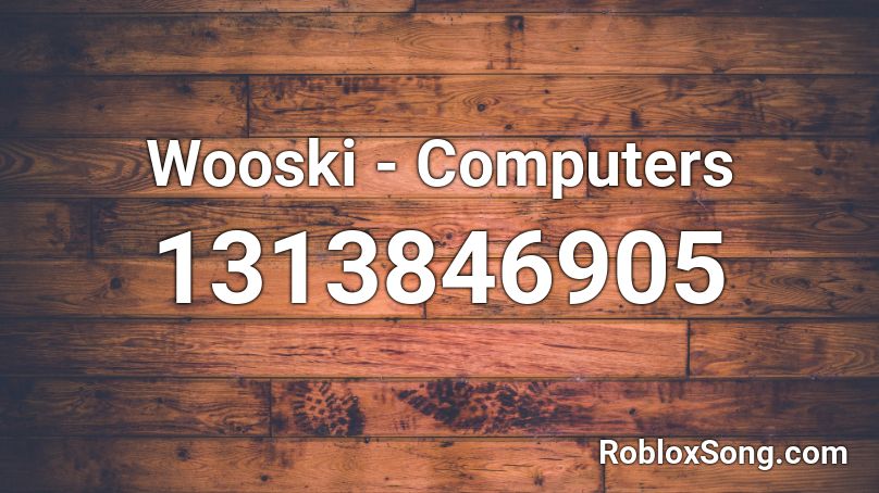 Wooski - Computers Roblox ID