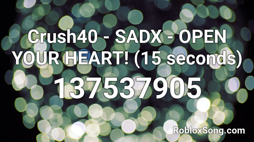 Crush40 - SADX - OPEN YOUR HEART! (15 seconds) Roblox ID
