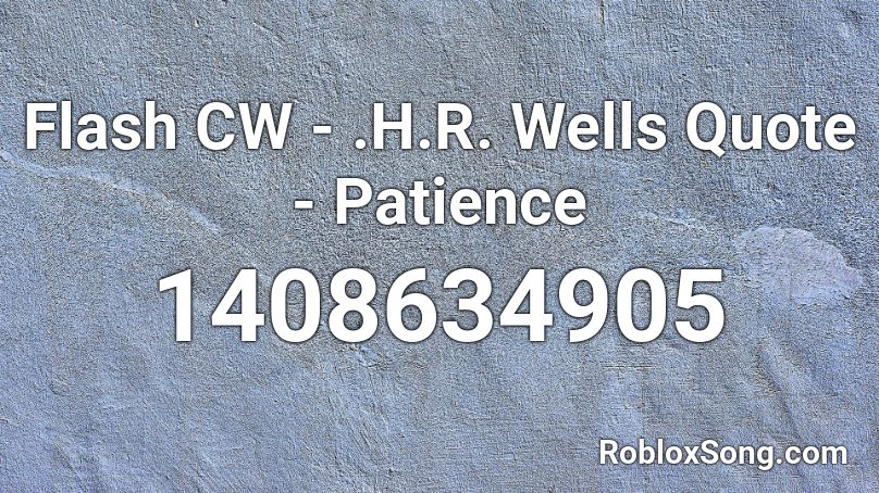  Flash CW - .H.R. Wells Quote - Patience Roblox ID