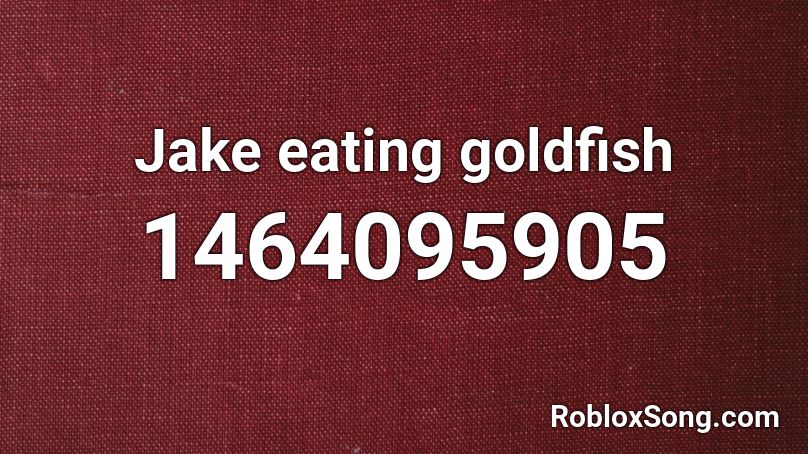 Jake Eating Goldfish Roblox Id Roblox Music Codes - eating sound roblox id