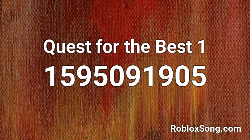 Quest for the Best 1 Roblox ID