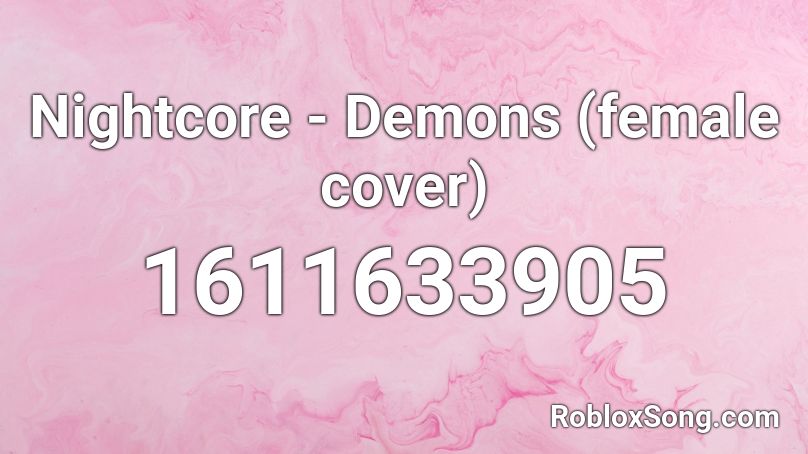 Nightcore - Demons (female cover) Roblox ID