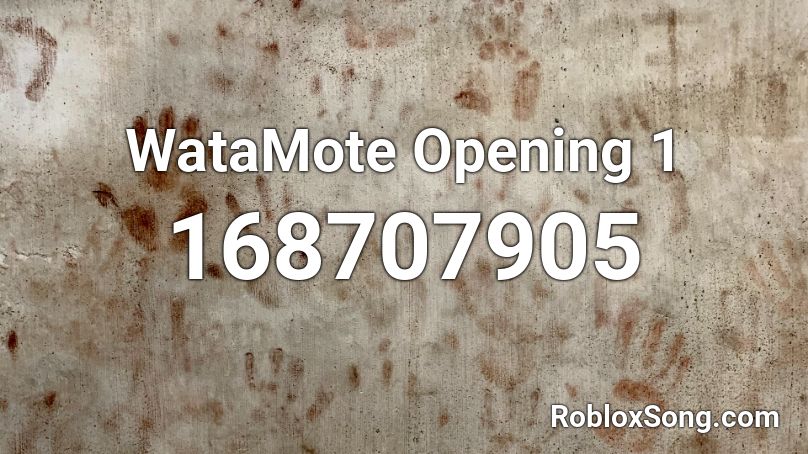 WataMote Opening 1 Roblox ID
