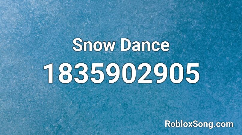 Snow Dance Roblox ID