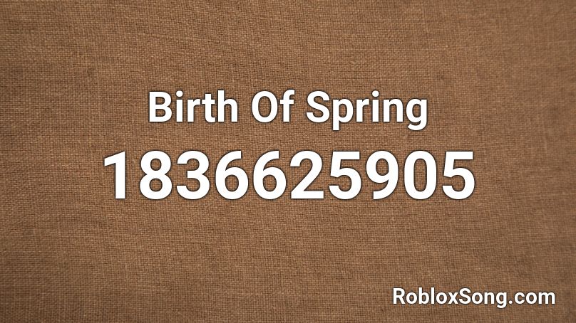 Birth Of Spring Roblox ID