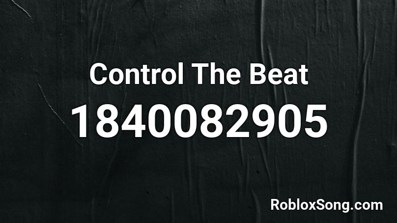 Control The Beat Roblox ID