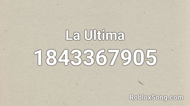 La Ultima Roblox ID