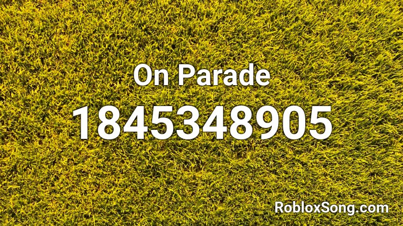 On Parade Roblox ID