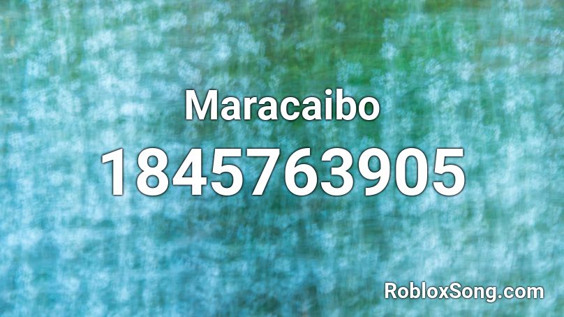 Maracaibo Roblox ID