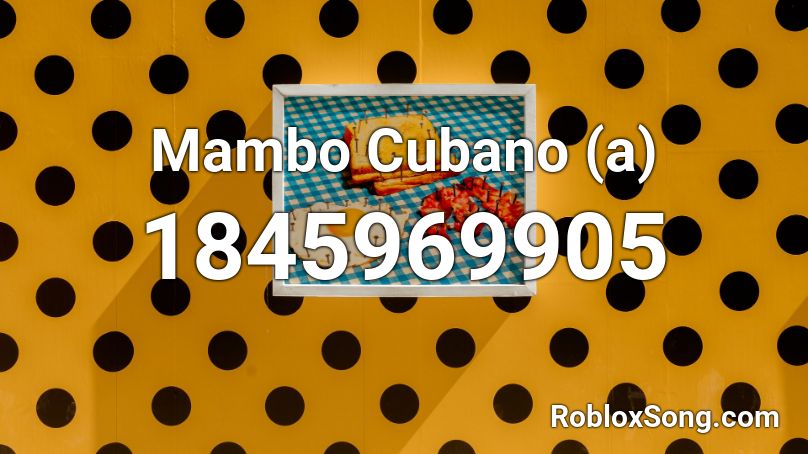 Mambo Cubano (a) Roblox ID